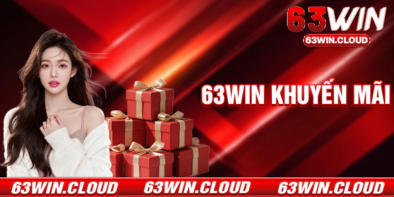 Khuyến Mãi 63Win - Tổng Hợp Giftcode Và Ưu Đãi Cực Khủng