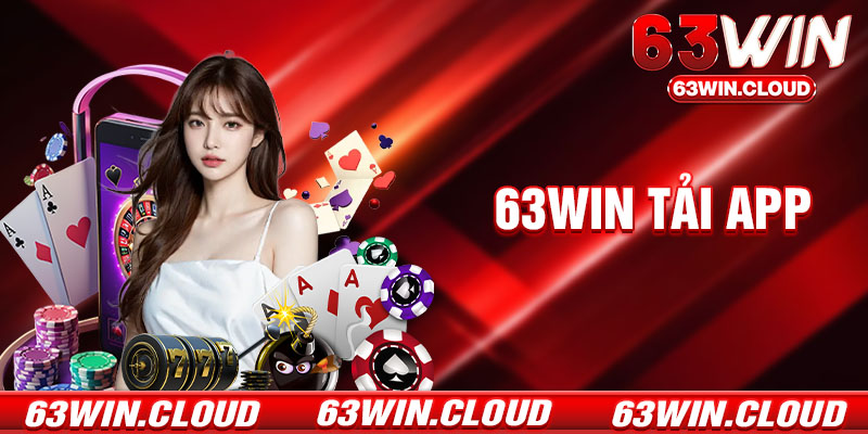 Tải App 63Win - Hướng Dẫn Cài Đặt Ứng Dụng Đổi Thưởng Nhanh