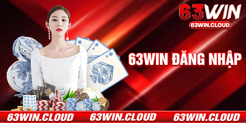 Đăng Nhập 63Win - Link Truy Cập Tài Khoản Chính Thức An Toàn